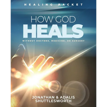 How God Heals Without Doctors, Medicine, or Surgery: Healing Packet