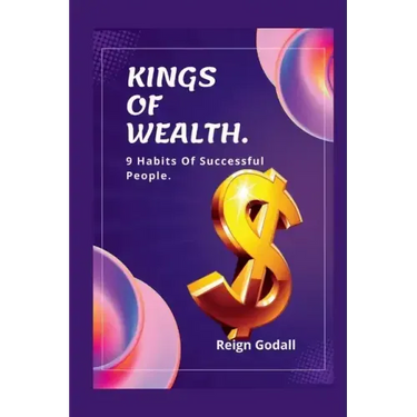 Kings of Wealth: 9 Habits Of Successful People.