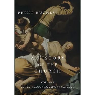 A History of the Church, Volume I: The Church and the World in Which It Was Founded
