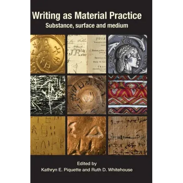 Writing as Material Practice: Substance, Surface and Medium