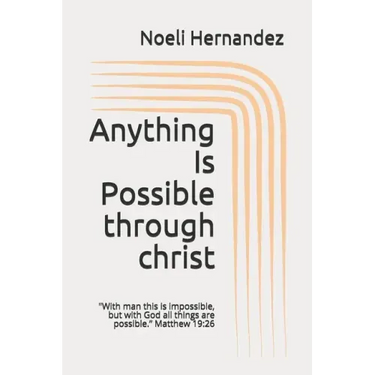 Anything Is Possible: With man this is impossible, but with God all things are possible. Matthew 19:26
