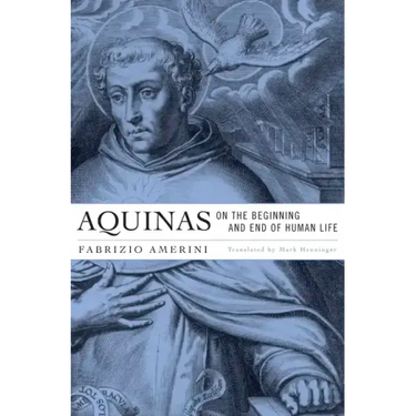 Aquinas on the Beginning and End of Human Life
