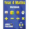 Year 4 Maths Workbook: Addition and Subtraction, Times Tables, Fractions, Measurement, Geometry, Telling the Time and Statistics for 8-9 Year Olds Hom