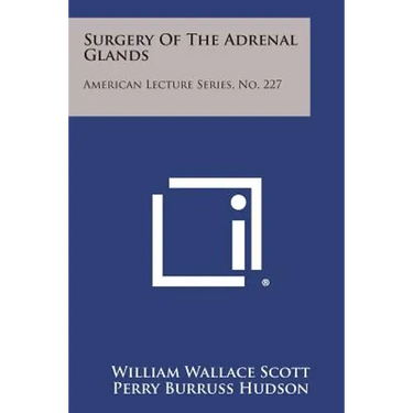 Surgery of the Adrenal Glands: American Lecture Series, No. 227