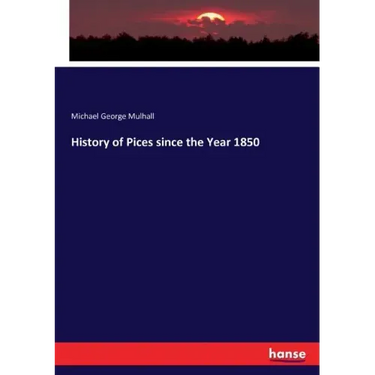 History of Pices since the Year 1850