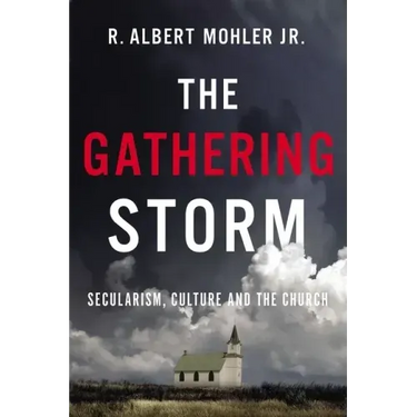The Gathering Storm: Secularism, Culture, and the Church