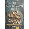 New Scandinavian Cooking: A Compilation of Fresh Nordic Recipes