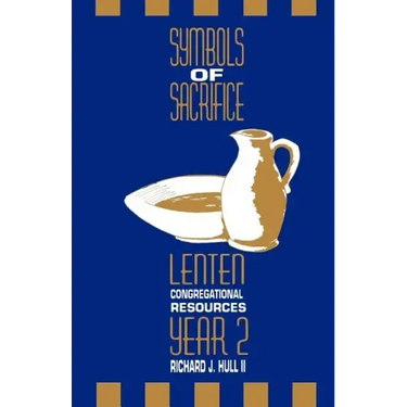 Symbols of Sacrifice, Year 2: Lenten Congregational Resources