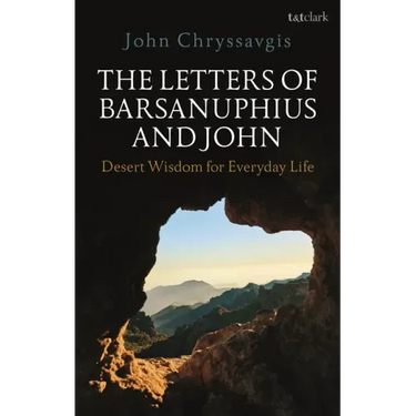The Letters of Barsanuphius and John: Desert Wisdom for Everyday Life