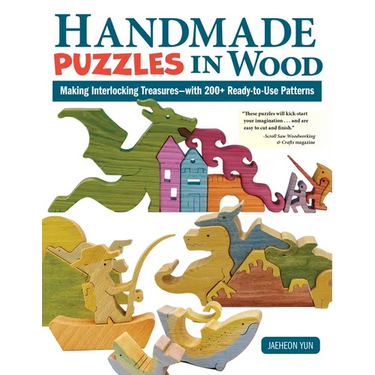 Handmade Puzzles in Wood: Making Interlocking Treasures--With 200+ Ready-To-Use Patterns