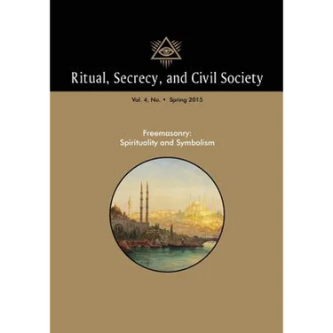 Ritual, Secrecy, and Civil Society: Volume 4, Number 1, Spring 2016