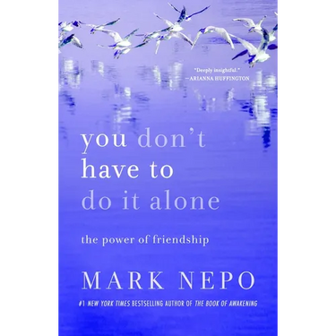 You Don't Have to Do It Alone: The Power of Friendship