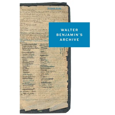 Walter Benjamin's Archive: Images, Texts, Signs