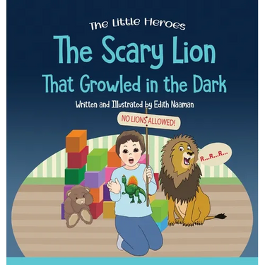 The Scary Lion That Growled in the Dark: A Story About Fears, Courage and Imagination