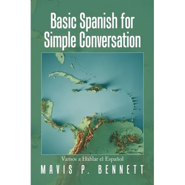 Basic Spanish for Simple Conversation: Vamos a Hablar El Español