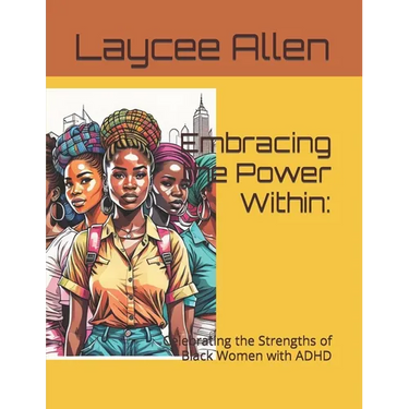 Embracing the Power Within: : Celebrating the Strengths of Black Women with ADHD