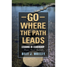 Go Where The Path Leads: Lessons in Leadership From a 'Novel' Approach