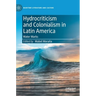 Hydrocriticism and Colonialism in Latin America: Water Marks