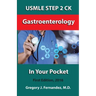 USMLE STEP 2 CK Gastroenterology In Your Pocket: Gastroenterology