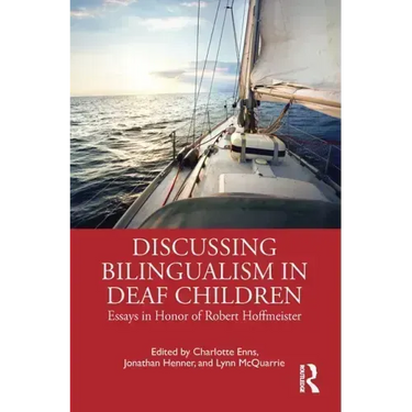 Discussing Bilingualism in Deaf Children: Essays in Honor of Robert Hoffmeister