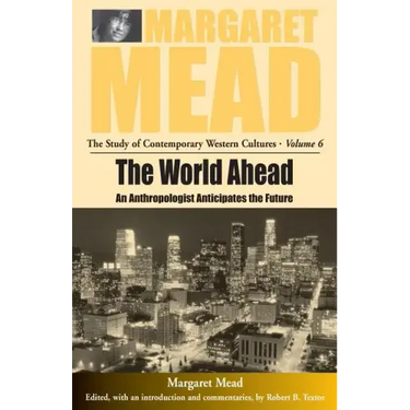 The World Ahead: An Anthropologist Anticipates the Future