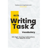 IELTS Writing Task 2 Vocabulary: 100 High-scoring Collocations for IELTS Writing Task 2
