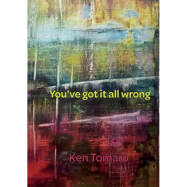 You've Got It All Wrong: Poetry Collection