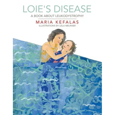 Loie's Disease: A Book About Leukodystrophy