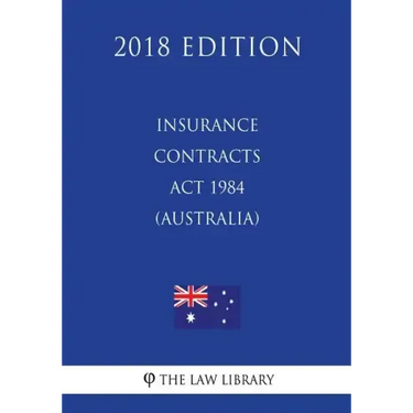 Insurance Contracts Act 1984 (Australia) (2018 Edition)