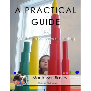 A PRACTICAL GUIDE to Montessori & Homeschooling - Montessori Basics
