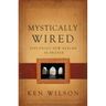 Mystically Wired: Exploring New Realms in Prayer