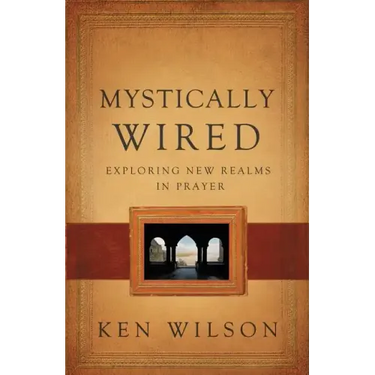 Mystically Wired: Exploring New Realms in Prayer