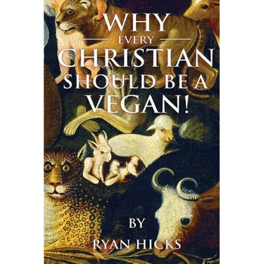 Why Every Christian Should Be A Vegan