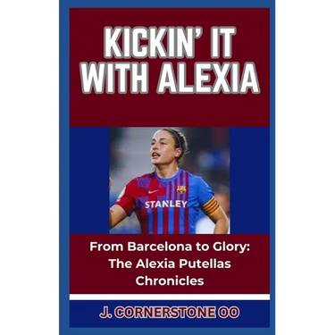 Kickin' It with Alexia: "From Barcelona to Glory: The Alexia Putellas Chronicles"