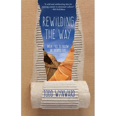 Rewilding the Way: Break Free to Follow an Untamed God