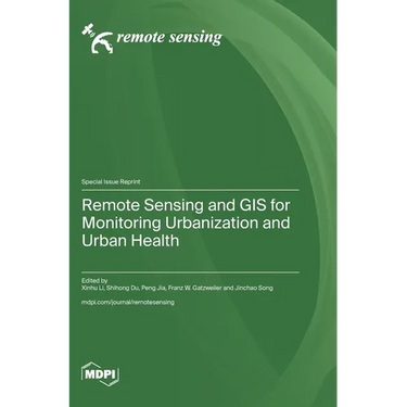 Remote Sensing and GIS for Monitoring Urbanization and Urban Health