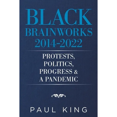Black Brainworks 2014-2022: Protests, Politics, Progress & a Pandemic
