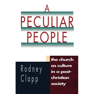 A Peculiar People: The Church as Culture in a Post-Christian Society