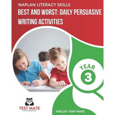 NAPLAN LITERACY SKILLS Best and Worst: Daily Persuasive Writing Activities Year 3