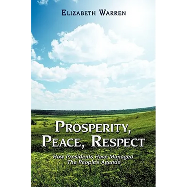 Prosperity, Peace, Respect: How Presidents Have Managed the People's Agenda