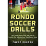 Rondo Soccer Drills: 100+ Rondo Soccer Skills and Drills to Escalate Your Individual and Team Soccer Game