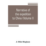 Narrative of the expedition to China, from the commencement of the war to its termination in 1842; with sketches of the manners and customs of the sin