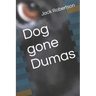 Dog gone Dumas