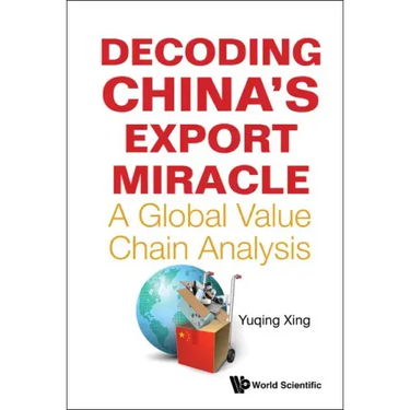 Decoding China's Export Miracle: A Global Value Chain Analysis