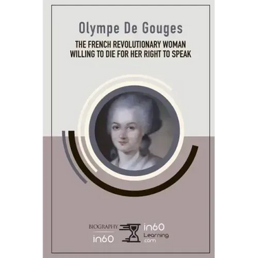 Olympe De Gouges: The French Revolutionary Woman Willing to Die for her Right to Speak