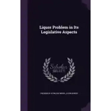 Liquor Problem in Its Legislative Aspects