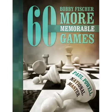 Bobby Fischer 60 More Memorable Games