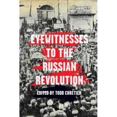 Eyewitnesses to the Russian Revolution