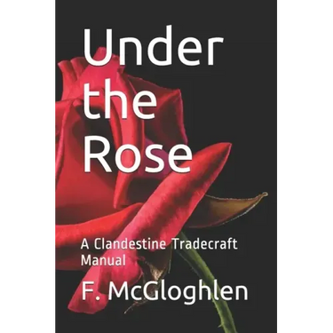 Under the Rose: A Clandestine Tradecraft Manual