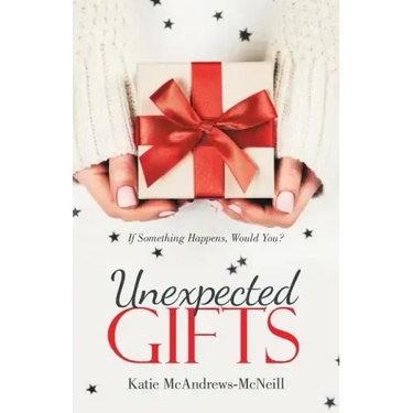 Unexpected Gifts: If Something Happens, Would You?